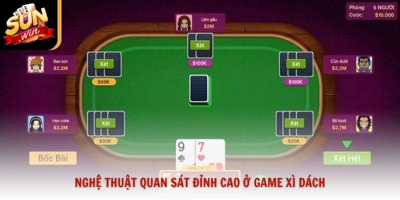 Nghệ thuật quan sát đỉnh cao ở game xì dách
